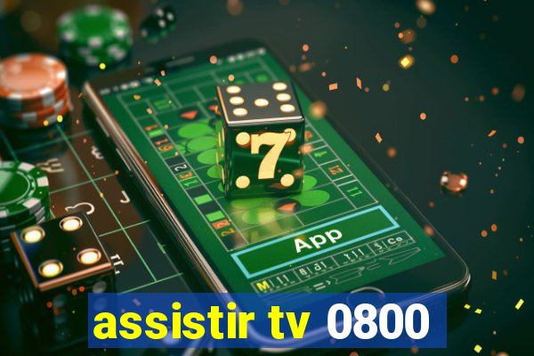 assistir tv 0800